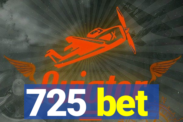 725 bet
